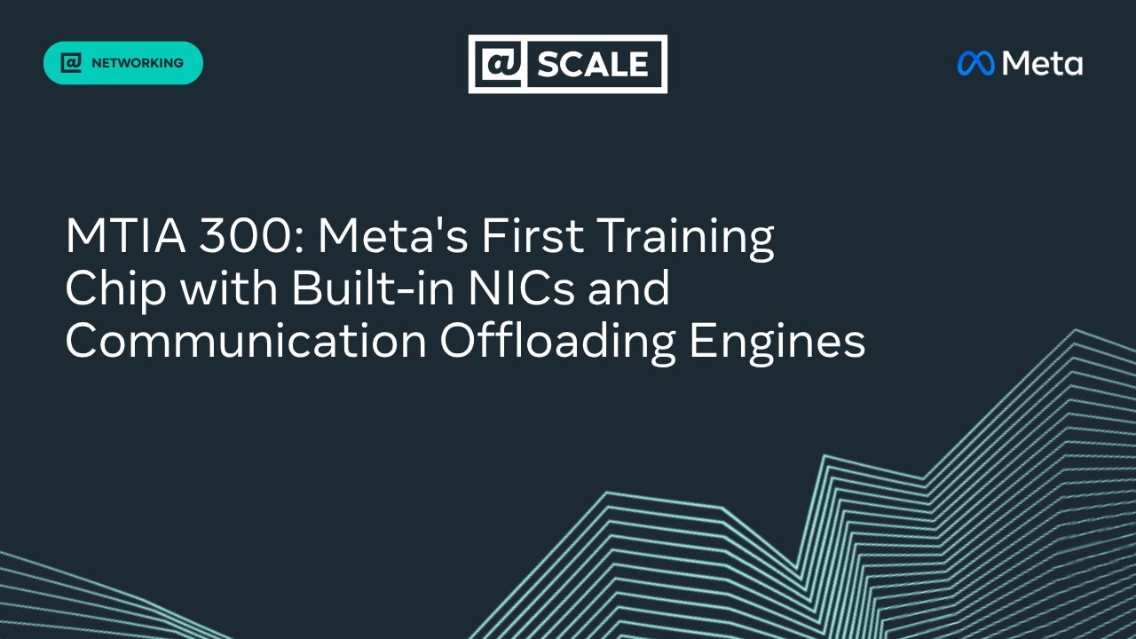 Meta Unveils MTIA 300 Silicon to Slash Ad Infrastructure Costs