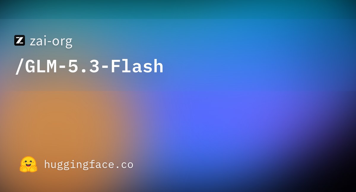 Экономия на зрении: Zhipu AI выпустила мультимодальную GLM-5.3-Flash